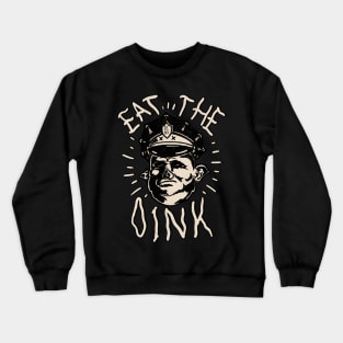 Eat The Oink - Fuck The Police | for Dark Tees Crewneck Sweatshirt